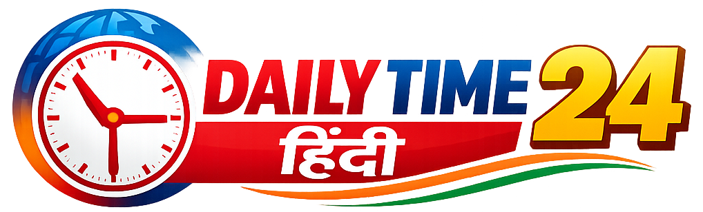 # Daily Time 24 Hindi – ताज़ा हिंदी समाचार, राजनीति, खेल और लोकल न्यूज़